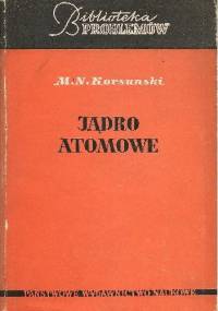 Jądro atomowe - Moisej I. Korsunski
