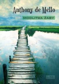 Modlitwa żaby. Księga opowiadań medytacyjnych - Anthony de Mello
