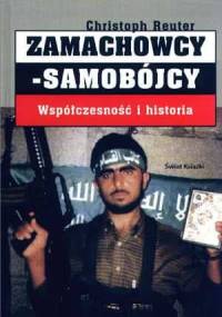 Zamachowcy-samobójcy. Współczesność i historia - Christoph Reuter