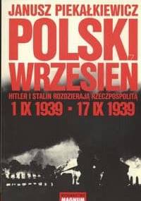 Polski wrzesień. Hitler i Stalin rozdzierają Rzeczpospolitą - Janusz Piekałkiewicz