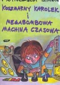 Koszmarny Karolek i megabombowa machina czasowa - Francesca Simon