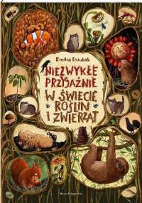 Niezwykłe przyjaźnie. W świecie roślin i zwierząt - Emilia Dziubak