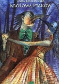 Królowa Ptaków - Zofia Beszczyńska