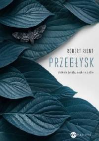 Przebłysk. Dookoła świata, dookoła siebie - Robert Rient