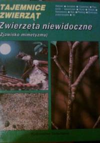 Zwierzęta niewidoczne (zjawisko mimetyzmu) - Michel Cuisin