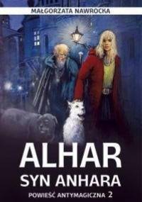Alhar, syn Anhara. Powieść antymagiczna 2 - Małgorzata Nawrocka