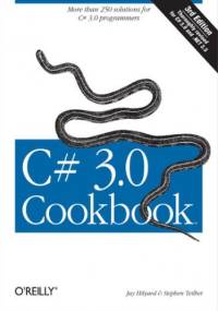 C# 3.0 Cookbook. 3rd Edition - Hilyard Jay, Teilhet Stephen
