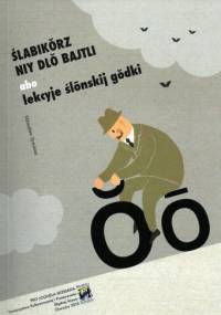 Ślabikŏrz niy dlŏ bajtli abo lekcyje ślōnskij gŏdki - Mirosław Syniawa