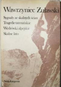 Sygnały ze skalnych ścian. Tragedie tatrzańskie. Wędrówki alpejskie. Skalne lato - Wawrzyniec Żuławski