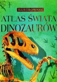 Ilustrowany atlas świata dinozaurów