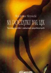 Na początku był lęk. Teoria psychiki i zaburzeń psychicznych - Waldemar Krynicki