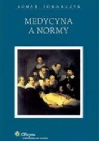 Medycyna a normy. Sztuka leczenia wśród innych rodzajów sztuk - Roman Andrzej Tokarczyk