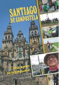 Santiago de compostela. Dziękczynne pielgrzymowanie - Emil Wąsacz