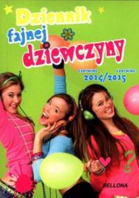 2014/2015 kaledarz książkowy. Dziennik fajnej dziewczyny Bellona - praca zbiorowa,