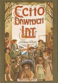Echo dawnych lat: Wspomnienia z młodości w okresie regencji i panowania królowej Wiktorii - Gillian Avery