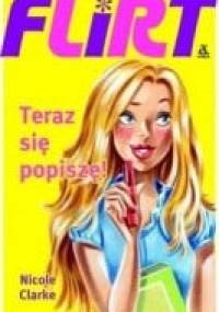 Flirt. Teraz się popiszę! - Nicole Clarke