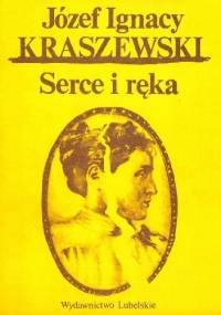 Serce i ręka - Józef Ignacy Kraszewski