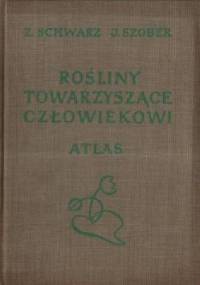 Rośliny towarzyszące człowiekowi - Zofia Schwarz, Janina Szober