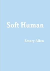 Soft Human - Emery Allen