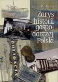 Zarys historii gospodarczej Polski - Janusz Skodlarski