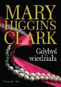 Gdybyś wiedziała - Mary Higgins Clark
