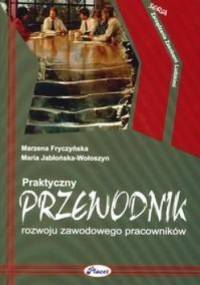 Praktyczny przewodnik rozwoju zawodowego pracowników - Marzena Fryczyńska, Maria Jabłońska-Wołoszyn