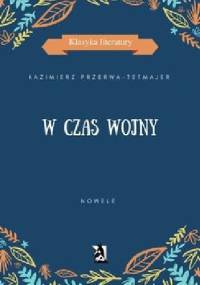 W czas wojny. Nowele - Kazimierz Przerwa-Tetmajer