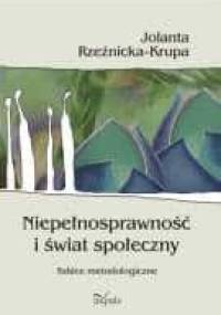 Niepełnosprawność i świat społeczny - Jolanta Rzeźnicka-Krupa