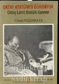 Oktay Atatürk'ü öğreniyor - Yüksel Pazarkaya