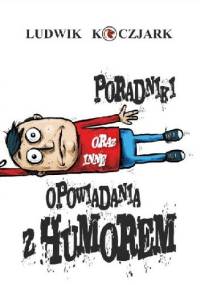 Poradniki oraz inne opowiadania z humorem - Ludwik Koczjark