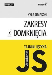 Tajniki języka JavaScript. Zakresy i domknięcia - Kyle Simpson
