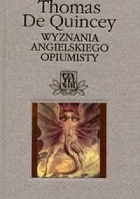 Wyznania angielskiego opiumisty - Thomas de Quincey