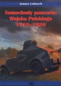 Samochody pancerne Wojska Polskiego 1918-1939 - Janusz Ledwoch