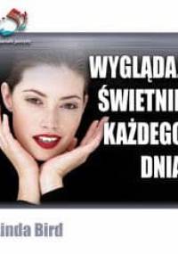 Wyglądaj świetnie każdego dnia - Linda Bird