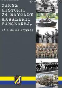 ZARYS HISTORII 34 BRYGADY KAWALERII PANCERNEJ. Od 4 do 34 Brygady - Marek Zieliński