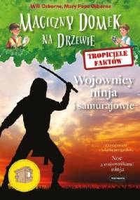 Tropiciele faktów. Wojownicy ninja i samurajowie - Mary Pope Osborne, Natalie Pope Boyce