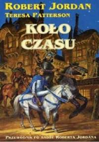 Koło czasu. Przewodnik po sadze Roberta Jordana - Robert Jordan, Teresa Patterson
