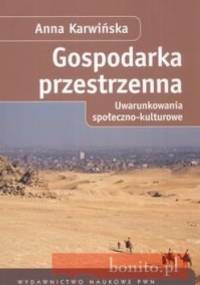 Gospodarka przestrzenna. Uwarunkowania społeczno-kulturowe - Anna Karwińska