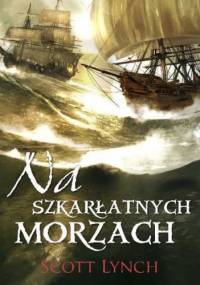 Na szkarłatnych morzach - Scott Lynch