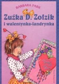 Zuźka D. Zołzik i walentynka-landrynka - Barbara Park