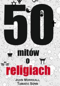50 mitów o religiach - John Morreall, Tamara Sonn