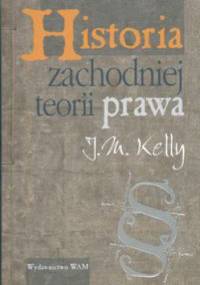 Historia zachodniej teorii prawa - J.M. Kelly