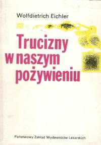 Trucizny w naszym pożywieniu - Wolfdietrich Eichler