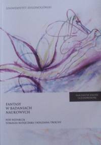 Fantastyczność i cudowność : fantasy w badaniach naukowych - praca zbiorowa