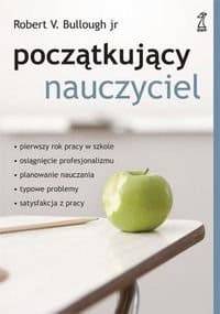Początkujący nauczyciel - Robert V. Bullough Jr, Krzysztof Rogowski