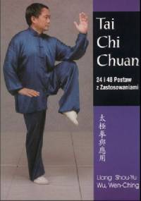 Tai Chi Chuan 24 i 48 Postaw z Zastosowaniami - Liang Shou-Yu, Wen-Ching Wu