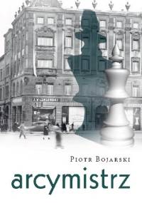 Arcymistrz - Piotr Bojarski