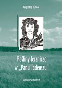 Rośliny lecznicze w "Panu Tadeuszu" - Krzysztof Kmieć