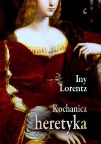 Kochanica heretyka - Iny Lorentz
