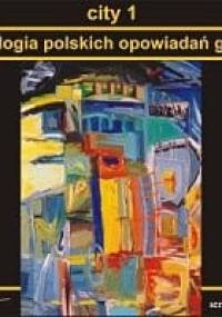 City 1. Antologia polskich opowiadań grozy